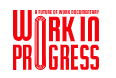 Work in Progress