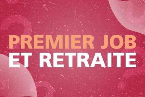 INFO RETRAITE – PREMIER JOB ET RETRAITE