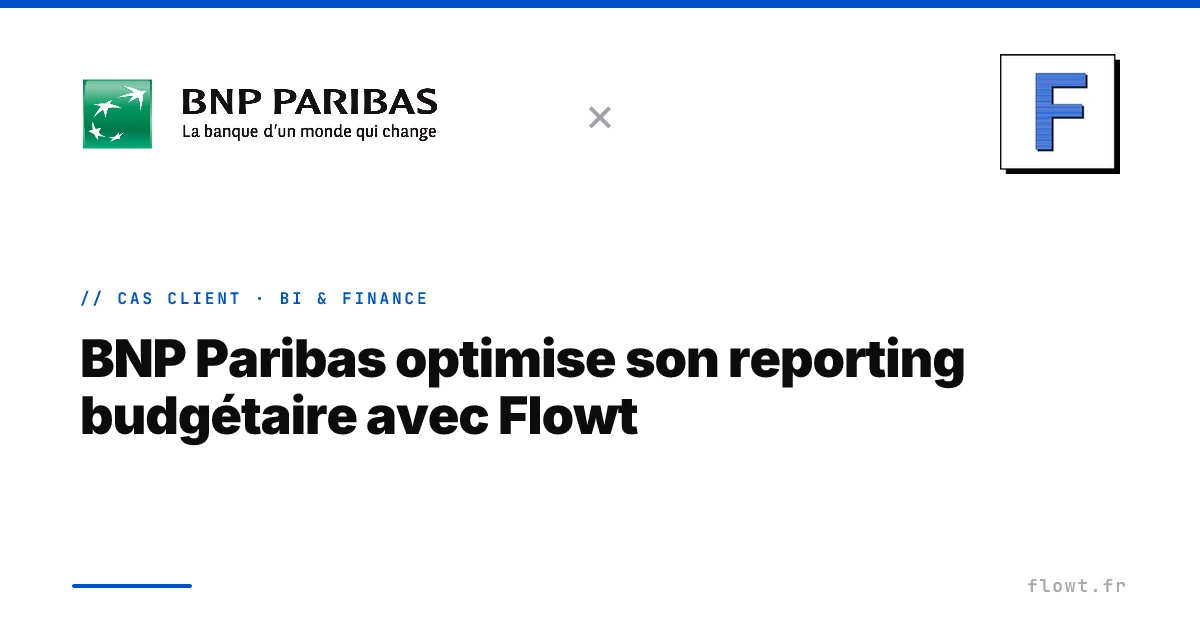 Illustration du projet BNP Paribas optimise son reporting budgétaire avec Flowt